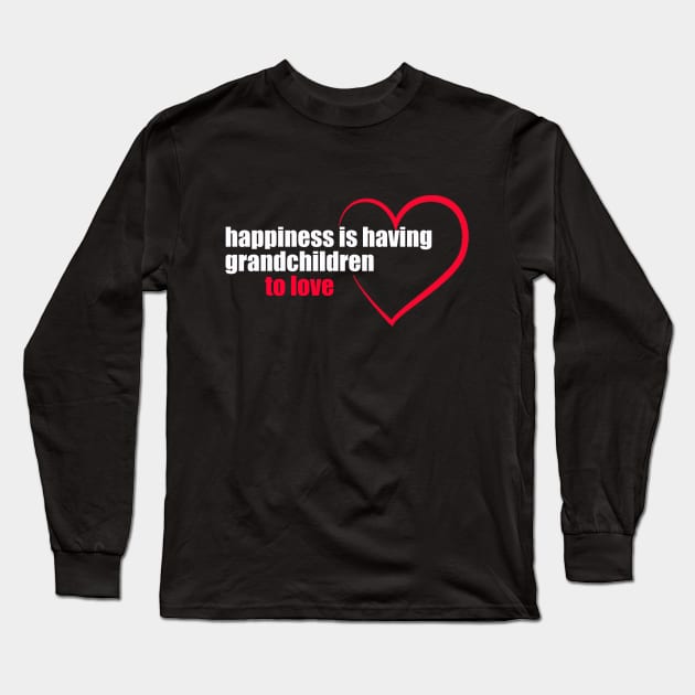 happiness is having grandchildren to love, white font Long Sleeve T-Shirt by yassinstore